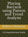 Playing Baccarat Using Pattern and Trend Analysis: A Comprehensive Guide - Paperback
