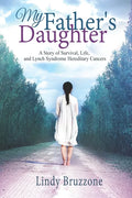 My Father's Daughter: A Story of Survival, Life, and Lynch Syndrome Hereditary Cancers (2019 Revised Edition) - Paperback