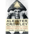 Aleister Crowley: Magick, Rock and Roll, and the Wickedest Man in the World - Paperback
