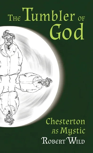 The Tumbler of God: Chesterton as Mystic - Hardcover