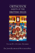 Orthodox Saints of the British Isles: Volume IV - October - December - Paperback
