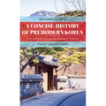 A Concise History of Premodern Korea: From Antiquity through the Nineteenth Century - Paperback