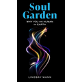 Soul Garden: Why You Are Human on Earth - Hardcover