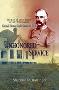 Unhonored Service: The Life of Lee's Senior Cavalry Commander, Colonel Thomas Taylor Munford, CSA - Paperback