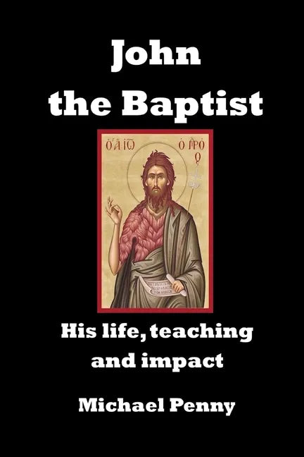 John the Baptist: His life, teaching and impact - Paperback
