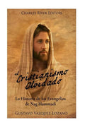 El Cristianismo Olvidado: La Historia de los Evangelios de Nag Hammadi - Paperback