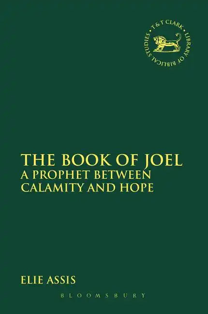 The Book of Joel: A Prophet Between Calamity and Hope - Paperback