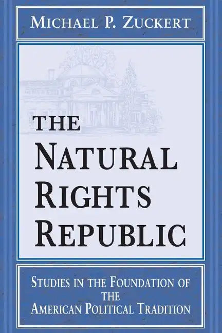 Natural Rights Republic: Studies in the Foundation of the American Political Tradition - Paperback