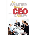 Be Smarter Than A CEO In 30 Days - Paperback