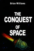 The Conquest of Space: Rockets and Space Travel - Paperback