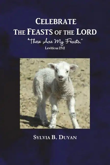 Celebrate the Feasts of the Lord: These Are My Feasts - Paperback