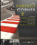 The Perfect Corner 2: A Driver's Step-by-Step Guide to Optimizing Complex Sections Through the Physics of Racing - Paperback