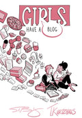 Girls Have a Blog: The Signature Edition - Hardcover