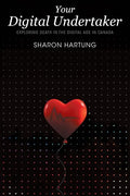 Your Digital Undertaker: Exploring Death in the Digital Age in Canada - Paperback
