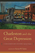 Charleston and the Great Depression: A Documentary History, 1929-1941 - Hardcover