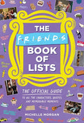 The Friends Book of Lists: The Official Guide to All the Characters, Quotes, and Memorable Moments - Hardcover