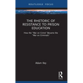 The Rhetoric of Resistance to Prison Education: How the "War on Crime" Became the "War on Criminals" - Paperback