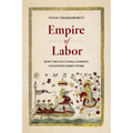 Empire of Labor: How the East India Company Colonized Hired Work - Paperback