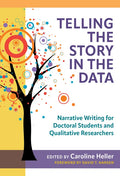 Telling the Story in the Data: Narrative Writing for Doctoral Students and Qualitative Researchers - Paperback