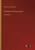 Edinburgh; Picturesque Notes: in large print - Paperback