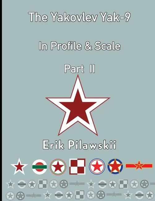 The Yakovlev Yak-9 In Profile & Scale Part II - Paperback