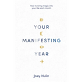 Your Manifesting Year: How to Bring Magic Into Your Life Each Month - Paperback