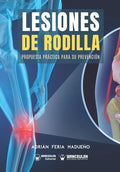 Lesiones de rodilla: Propuesta práctica para su prevención - Paperback