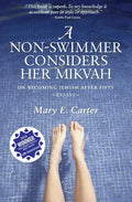 A Non-Swimmer Considers Her Mikvah: On Becoming Jewish After Fifty - Paperback