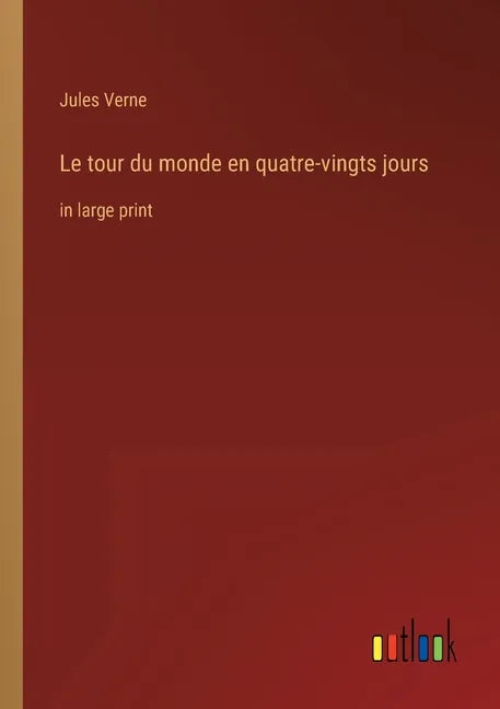 Le tour du monde en quatre-vingts jours: in large print - Paperback