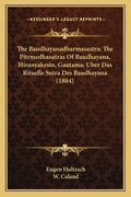 The Baudhayanadharmasastra; The Pitrmedhasutras Of Baudhayana, Hiranyakesin, Gautama; Uber Das Rituelle Sutra Des Baudhayana (1884) - Paperback