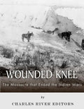 Wounded Knee: The Massacre that Ended the Indian Wars - Paperback