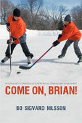 Come On, Brian!: A Young Boy's Struggle to Play in an All-Star Hockey Tournament - Paperback