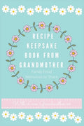 Recipe Keepsake Book From Grandmother: Create your own Recipe Book - Hardcover