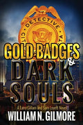 Gold Badges & Dark Souls: A Larry Gillam and Sam Lovett Novel - Paperback