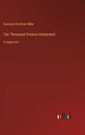 Ten Thousand Dreams Interpreted: in large print - Hardcover