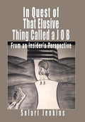 In Quest of That Elusive Thing Called a J O B: From an Insider's Perspective - Hardcover