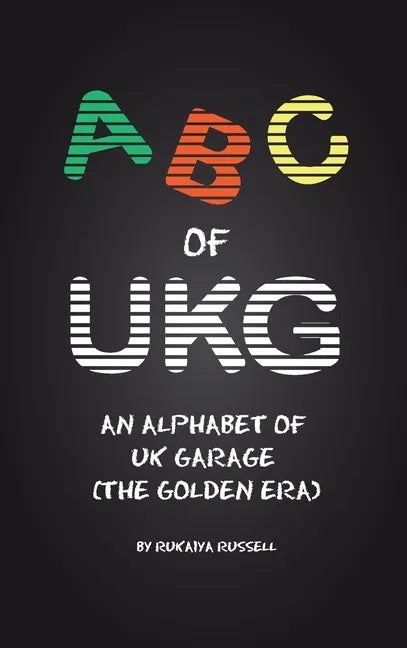 ABC of UKG: An Alphabet of UK Garage (the Golden Era) - Hardcover