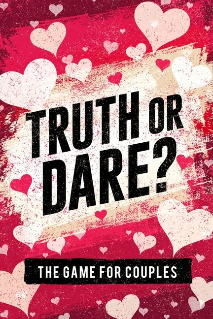 Truth or Dare? The Game For Couples: Find Out The Truth & Spice Up The Fun - Paperback
