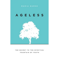 Ageless: The Secret to the Spiritual Fountain of Youth - Paperback