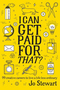I Can Get Paid for That?: 99 Creative Careers to Live a Life Less Ordinary - Paperback