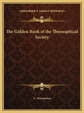The Golden Book of the Theosophical Society - Hardcover