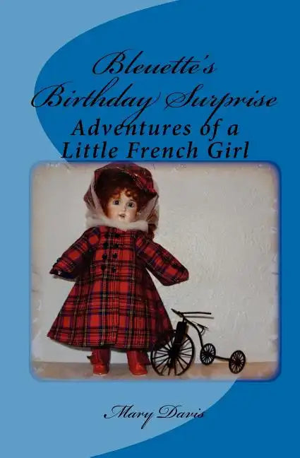 Bleuette's Birthday Surprise: Adventures of a Little French Girl - Paperback