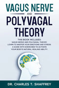 Vagus Nerve and Polyvagal Theory: This Book Includes: Vagus Nerve and Polyvagal Theory. Learn to Master Your Emotions and Stress. A Guide with Exercis - Paperback
