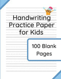 Handwriting Practice Paper for Kids: 100 Blank Pages of Kindergarten Writing Paper with Wide Lines - Paperback