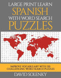 Large Print Learn Spanish with Word Search Puzzles: Learn Spanish Language Vocabulary with Challenging Easy to Read Word Find Puzzles - Paperback