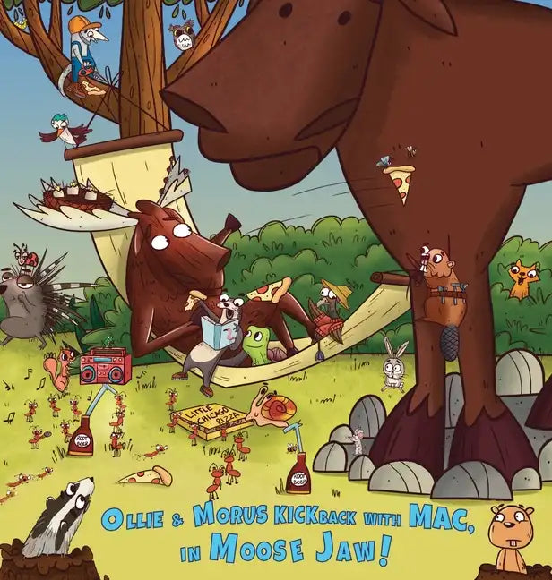 Ollie & Morus Kickback with MAC, In Moose Jaw!: Cold-a-da Is Loony for MAC & Morus Moose! - Hardcover