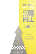 Becoming A Second Mile Leader: Excel at exceeding expectations. - Paperback