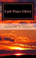 Last Days Glory: A Vision That Changed One Woman's Thinking About The End Times In America - Paperback
