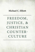Freedom, Justice & Christian Counter-Culture - Paperback