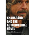 Knausg蚌d and the Autofictional Novel - Hardcover